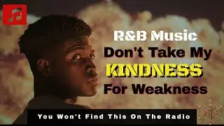 ♬ Don't Take My Kindness For Weakness (Lyrics) - You Don't Want That Smoke  #new #rnb #music