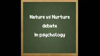 Nature vs Nurture debate in psychology