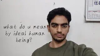 How and ideal human being should look like what make a man ideal ,they even exist or not ? 