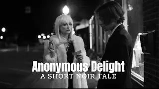 ANONYMOUS DELIGHT DIRECTOR'S CUT | NOIR SHORT FILM (2022)