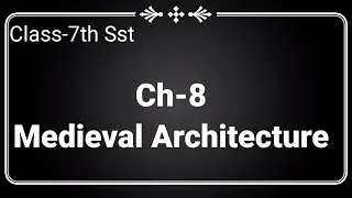 Ch-8.2 Medieval Architecture (Social science,2nd semester, grade 7th, GSEB)Easy explanation in hindi