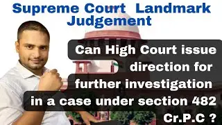 Can High Court issue direction for further investigation in a case under section 482 Cr.P.C ?
