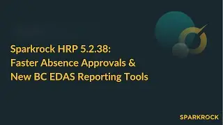 Sparkrock HRP 5.2.38: Faster Absence Approvals & New BC EDAS Reporting Tools