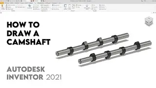 Camshaft | Autodesk Inventor 2021 | Exercise 18 | Intermediate Tutorial