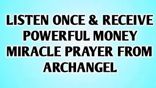 👉Listen Once & Receive Powerful Money Miracle Prayer from Archangel
