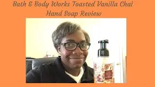 BATH & BODY WORKS TOASTED VANILLA CHAI HAND SOAP REVIEW--RELATED LIFESTYLES WITH AMY