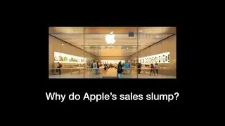 Why do Apple's sales slump?