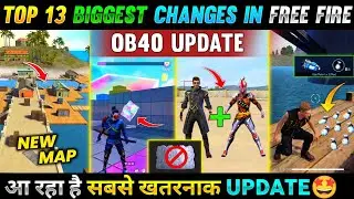 TOP 13 BIGGEST CHANGES IN FREE FIRE 😱- OB40 UPDATE | OB40 NEW UPDATE FREE FIRE | FF MAX NEW UPDATE