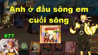 Gomu huyền thoại x7game #77 : Nâng Naruto Lục Đạo lên 9 đấm và 1 câu chuyện tình đã xảy ra