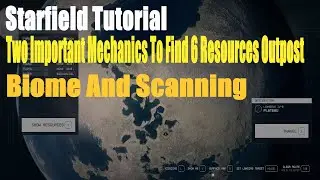Starfield, Two Important Mechanics To Find 6 Resources Outpost,Biome And Scanning Guide