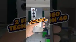 2 Fitur Video Camon 40