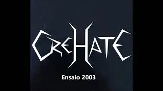 CreHatE - Ensaio 2003