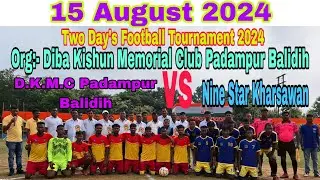 D.K.M.C Padampur Balidih VS  Nine Star Kharsawan // Org:- Diba Kishun Memorial Club Padampur Balidih