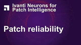Ivanti Neurons for Patch Intelligence - Patch Reliability