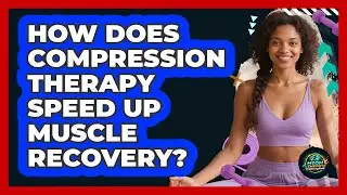 How Does Compression Therapy Speed Up Muscle Recovery? - High Energy Training Hub