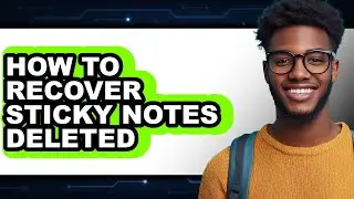 How to Recover Sticky Notes Deleted - Full Guide