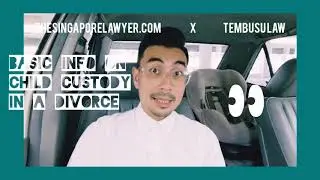 #TheSingaporeLawyer Episode 21: Basic information on Child Custody issues in a Divorce