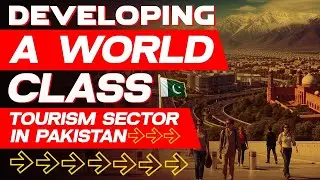 All of your Buisness | Developing a World-Class Tourism Sector in Pakistan | Mehtab Haider