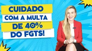 Segredo do FGTS Revelado! 40% da Multa Pode Ser Sua!
