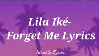 Lila Ik&eacute; - Forget Me Lyrics
