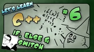 Let's Learn C++ ~ Basics: 6 of 14  ~ If, Else, & Switch