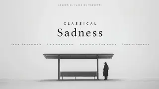 Classical Sadness - Classical Music Gems