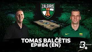 EP#84 | Tomas Balčėtis (Žalgiris Kaunas): NBA Champion on Draft, Trades, AI Analytics & Culture