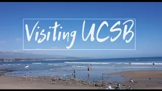 Visiting UCSB | Spring Break