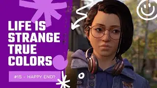 LIFE IS STRANGE TRUE COLORS #15 - HAPPY END? [END]