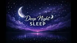 Deep Sleep Music for Insomnia  10 Hours Relaxing Night Music🌙