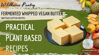 Wildhorse Homestead Pantry | Fermented Whipped Vegan Butter - Nuttelex Copycat Recipe
