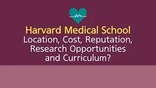 Harvard Medical School Location, Cost, Reputation, Research Opportunities and Curriculum? #harvard
