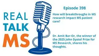 Episode 398: How Breakthrough Discoveries in MS Research Will Impact MS Care with Dr. Amit Bar-Or