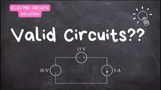 2.1: Valid Electric Circuits &ndash; Electric Circuits by Nilsson (Voltage & Current Source Analysis)