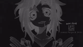 Moe Shop - Love Taste (ft. Jamie Paige & Shiki) [SOUKIA Edit] [LYRIC VIDEO] [Seizure warning]