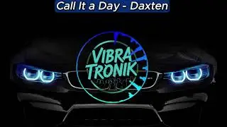 Call It A Day - Daxten