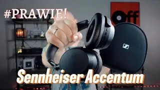 Sennheiser Accentum budzą emocje jak nasi piłkarze! (TEST)