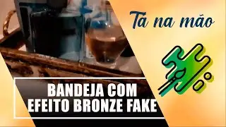 Aprenda a fazer uma bandeja com efeito bronze fake - T&aacute; na M&atilde;o - 03/09/21