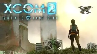 XCOM 2: Shen's Last Gift #3 - At the Top [Shen's Last Gift DLC] [FINAL]