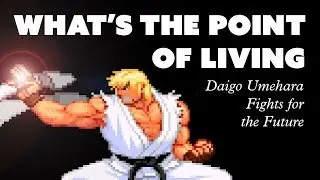 WHAT'S THE POINT OF LIVING - Daigo Umehara Fights for the Future