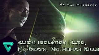 Alien: Isolation Mission 6 (The Outbreak) - Hard, No Killing, No Deaths 'Speedish' Run