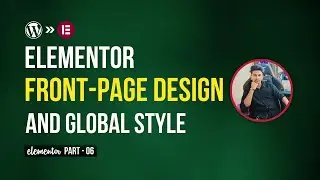 Elementor Front Page Editor Settings & Global Style | Elementor বাংলা টিউটোরিয়াল | Part 6
