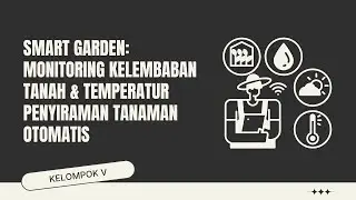 TUGAS BESAR SMART GARDEN : Monitoring Kelembaban Tanah dan Temperatur Penyiraman Tanaman Otomatis