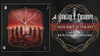 HOWLING SYCAMORE -  DESCENT TO LIGHT