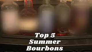 Top 5 Best Bourbons for Summer! Best Summer Sippers!