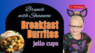 Loaded Breakfast Burritos & Jello Cups | Easy Brunch Recipes from My Livestream