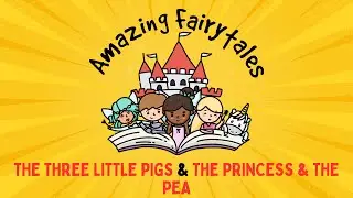 &lsquo;The Three Little Pigs&rsquo; & &lsquo;The Princess and the Pea&rsquo; Fairy Tales for Kids. Story Time!