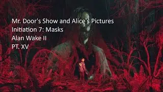 Mr. Door's Show and Alice's Pictures - Initiation 7: Masks - Alan Wake II PT. XV