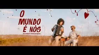 O MUNDO É NÓS - CLIPE OFICIAL - MESTRINHO E BRÁULIO BESSA