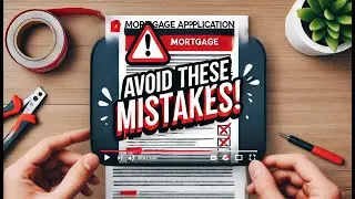 Top 5 Costly Mortgage Application Mistakes You MUST Avoid!